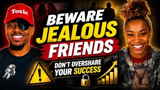 Beware Jealous Friends: Don't Overshare Your Success!