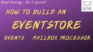 Event Sourcing DIY 02 - Events, Event Store, Mailbox Processor