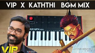 VIP x KATHTHI Bgm mix | Anirudh | Akai mpk cover