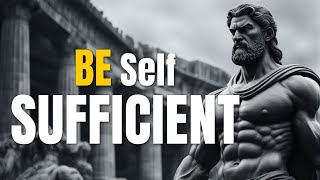 Be Self Sufficient - STOICISM