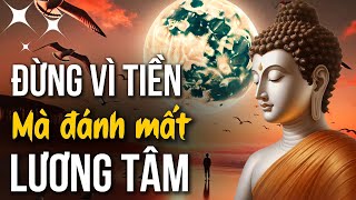 Ở đời sống đừng vì tiền mà đánh mất lương tâm. Mang lại phiền não, Suy nghĩ lung tung