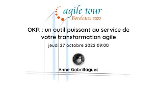 Keynote, Anne GABRILLAGUES - OKR : un outil puissant au service de votre transformation agile