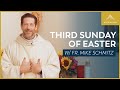 Third Sunday of Easter - Mass with Fr. Mike Schmitz