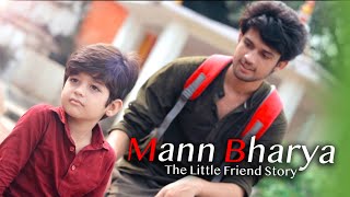 Mann Bharrya | The Little Friend Story | Friendship Story | Unknown Boy Varun