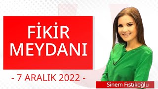 Ekonomide çözüm nerede ? - Fikir Meydanı - 7 Aralık 2022 - Sinem Fıstıkoğlu - Ulusal Kanal