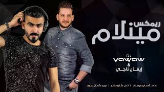 إيفان ناجي و ديجي ياوياو - مينلام (ريمكس) | Evan Nagy and dj yaw yaw - Maynlam (Remix) 2018