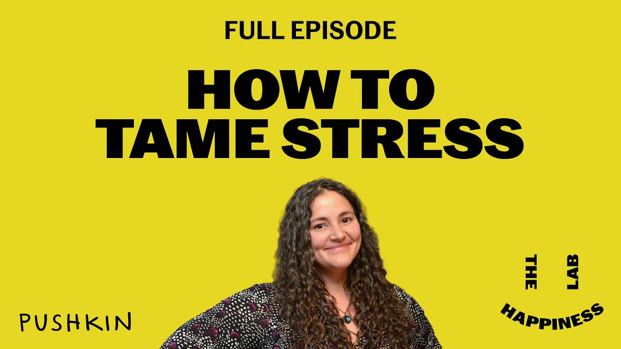 How To Tame Stress The Happiness Lab Dr Laurie Santos Youtube