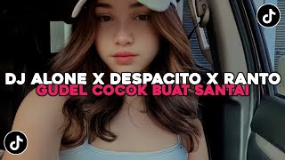 DJ ALONE X DESPACITO X RANTO GUDEl FULL BASS | DJ CAMPURAN VIRAL TIKTOK