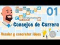 CONSEJOS DE CARRERA - Vender y Concretar Ideas