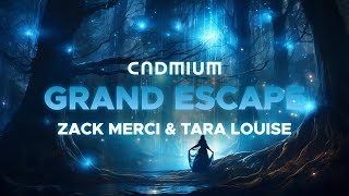 Cadmium X Zack Merci - Grand Escape (With Tara Louise)