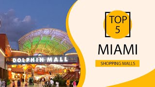 Top 5 Shopping Malls to Visit in Miami, Florida | USA - English