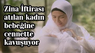 İftira atılan kadın bebeğine cennette kavuşuyor