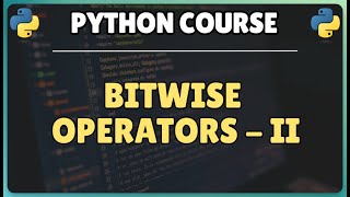 14. Bitwise Operators in Python - Part 2 | Left Shift and Right Shift operators