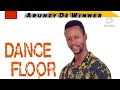 Dance_Floor_-_Arunzy De Winner_ Official Audio