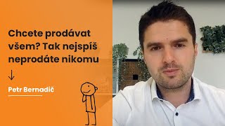 Prodejní dovednosti: Chcete prodávat všem? Tak nejspíš neprodáte nikomu