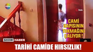 Tarihi camide hırsızlık!