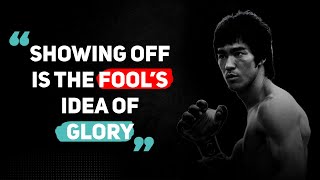 quotes by Bruce lee –Showing Off Is The Fool’s Idea Of Glory.