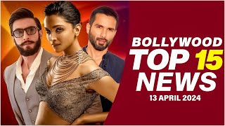 Top 15 Big News of Bollywood | 13th April 2024 | Deepika Padukone | Ranveer Singh | Shahid Kapoor
