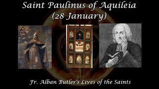 Saint Paulinus of Aquileia (28 January): Butler's Lives of the Saints