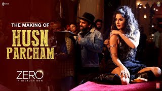 Zero | The Making of Husn Parcham | Katrina Kaif | Shah Rukh Khan | Aanand L Rai | Ajay - Atul