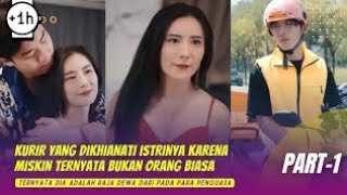 [Full episode - Part 1] KURIR YANG DIKHIANATI ISTRINYA KARENA MISKIN TERNYATA BUKAN ORANG BIASA