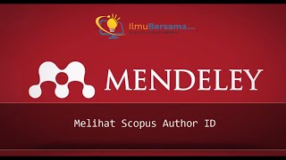 Tutorial Mendeley Bagian 8 - Melihat Scopus Author ID