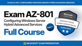 Exam AZ-801: Configuring Windows Server Hybrid Advanced Services Full Course | Part 1 | #ExamAZ801