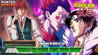 REVIEW HXH 405 - PANASS!! HISOKA IS BACK!! CHROLLO LUCILFER MENCARI NEN LANGKA UNTUK HABISI HISOKA!