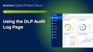 Acronis Cyber Protect Cloud Product Demo: Using The Data Loss Prevention Audit Log Page