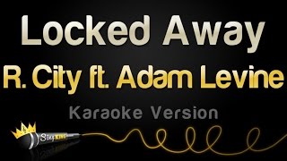 R. City ft. Adam Levine - Locked Away (Karaoke Version)