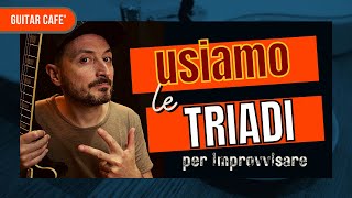 Costruiamo le triadi ed impariamo ad usarle per improvvisare con la chitarra | con Vince Carpentieri