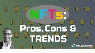 NFTs: The Pros, Cons, and Where They Fit With The Big Trends.