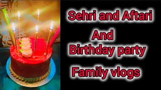 Birthday party vlog|sehri and Aftari full routine vlog|Ramadan spicial family vlogs