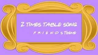 2 Times Table Song (Friends Theme Song)