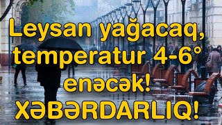 Leysan yağacaq, temperatur 4-6° enəcək - XƏBƏRDARLIQ