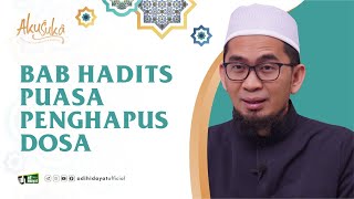 [Akusuka Eps 18] Bab Hadits Puasa Penghapus Dosa - Ustadz Adi Hidayat