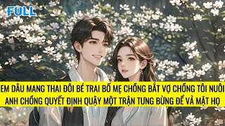 FULL | TÔI PHỐI HỢP VỚI CHỒNG VẢ MẶT BỐ MẸ CHỒNG THIÊN VỊ CON TRAI ÚT | TRUYỆN AUDIO