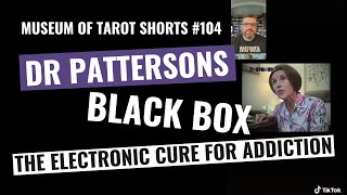 104 - Dr. Patterson's Black Box - An Electronic Cure for Addiction