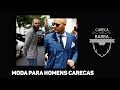 Moda para Carecas | Moda Masculina 2017 | Careca com Barba