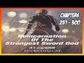 Reincarnation of the Strongest Sword God Chapter 251-300 [Read Novel with Audio and English Text]