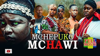 MCHEPUKO MCHAWI |FULL MOVIE|