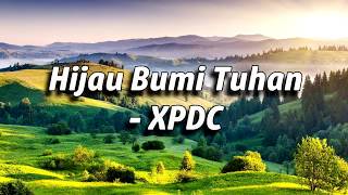 Download XPDC - Hijau Bumi Tuhan | Lirik | HQ Audio mp3