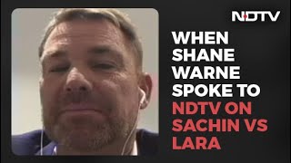 When Shane Warne Spoke To NDTV On Sachin vs Lara (Aired: Oct 2018)