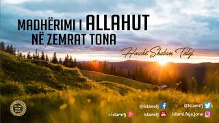 Madhërimi i Allahut në zemrat tona {Hutbe} - Shaban Tolaj