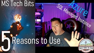 5 REASONS TO USE Azure SQL Managed Instance!!