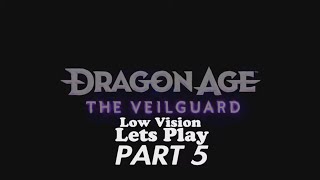 Dragon Age The Veilguard Low Vision Lets Play Part 5: Sea of Blood