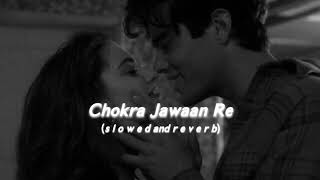Chokra Jawaan Re (s l o w e d  and  r e v e r b) | requested video