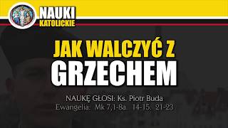 Jak walczyć z grzechem - Ks. Piotr Buda | Nauki Katolickie #104