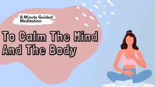 Using The Breath To Calm The Mind And Body / 6 Minute Guided Meditation