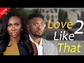 LOVE LIKE THAT  2 - Maurice Sam and Sonia Uche New Comedy Nollywood Movie 2024